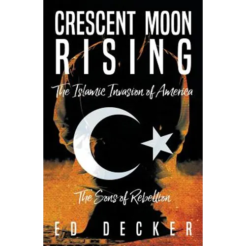 Crescent Moon Rising: The Islamic Invasion of America - Paperback