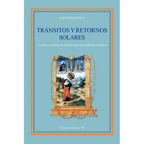 Transitos y Retornos Solares: Un nuevo sistema de analisis para dos metodos antiguos - Paperback