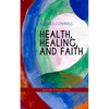 Health, Healing, and Faith (Spirituality & Practice Series): New Thought Book on Effective Prayer, Spiritual Growth and Healing - Paperback