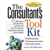 The Consultant's Toolkit: 45 High-Impact Questionnaires, Activities, and How-To Guides for Diagnosing and Solving Client Problems - Hardcover