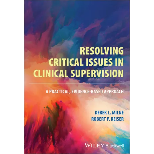 Resolving Critical Issues in Clinical Supervision: A Practical, Evidence-Based Approach - Paperback