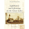 Lighthouses and Lifesaving on the Great Lakes - Paperback