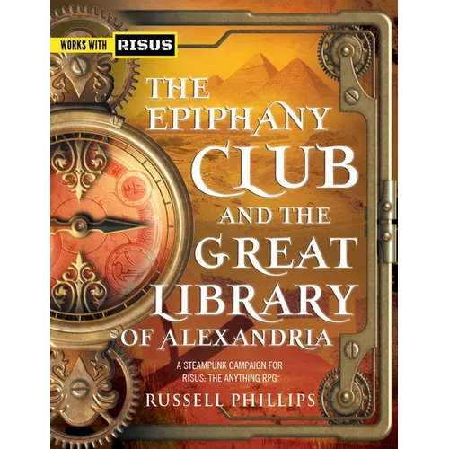 The Epiphany Club and the Great Library of Alexandria: A Steampunk campaign for RISUS: The Anything RPG - Paperback