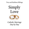 Simply Love: Catholic Marriage Day by Day - Paperback