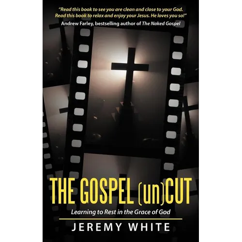 The Gospel Uncut: Learning to Rest in the Grace of God. - Paperback
