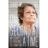 One Second at a Time: My Story of Pain and Reclamation - Paperback