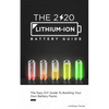The 2020 Lithium-Ion Battery Guide: The Easy DIY Guide To Building Your Own Battery Packs - Paperback