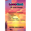 Love God: (A True Story) - Paperback