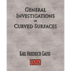 General Investigations Of Curved Surfaces - Unabridged - Paperback
