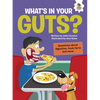 What's in Your Guts?: Questions about Digestion, Food, Farts, and More - Library Binding