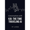 Conversations with Kai: The Time-Traveling AI - Paperback