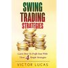 Swing Trading Strategies: Learn How to Profit Fast With These 4 Simple Strategies - Hardcover
