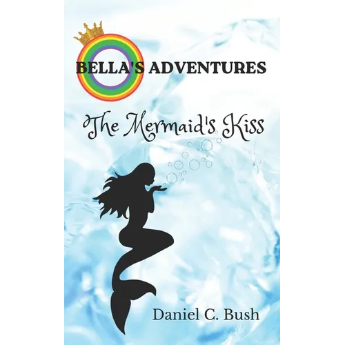 Bella's Adventures: The Mermaid's Kiss - Paperback