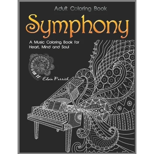 Adult Coloring Book: Symphony: A Music Coloring Book for Heart, Mind and Soul - Paperback