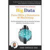 Big Data para CEOs y Directores de Marketing: Como dominar Big Data Analytics en 5 semanas para directivos - Paperback