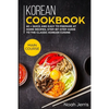 Korean Cookbook: MAIN COURSE - 60 + Quick and easy to prepare at home recipes, step-by-step guide to the classic Korean cuisine - Paperback