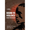 Bound to Violence - Paperback