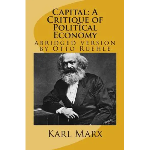 Capital: A Critique of Political Economy: abridged version by Otto Ruehle - Paperback