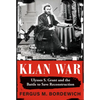 Klan War: Ulysses S. Grant and the Battle to Save Reconstruction - Hardcover