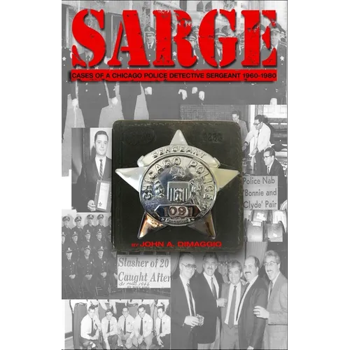 Sarge!: Cases of a Chicago Police Detective Sergeant in the 1960s, '70s, and '80s - Paperback
