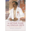 Sir Arthur Evans and Minoan Crete: Creating the Vision of Knossos - Paperback