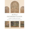 Acts of Interpretation: Scripture, Theology, and Culture - Paperback