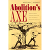 Abolition's Axe: Beriah Green, Oneida Institute, and the Black Freedom Struggle - Paperback