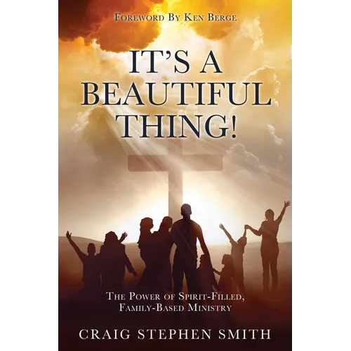 It's a Beautiful Thing!: The Power of Spirit-Filled, Family-Based Ministry - Paperback