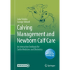 Calving Management and Newborn Calf Care: An Interactive Textbook for Cattle Medicine and Obstetrics - Paperback