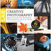 Creative Photography Lab: 52 Fun Exercises for Developing Self-Expression with Your Camera - Paperback