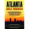 Atlanta Child Murders: The Insane True Crime Story - Paperback