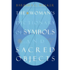 The Woman's Dictionary of Symbols and Sacred Objects - Paperback
