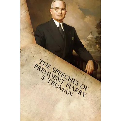 The Speeches of President Harry S. Truman - Paperback