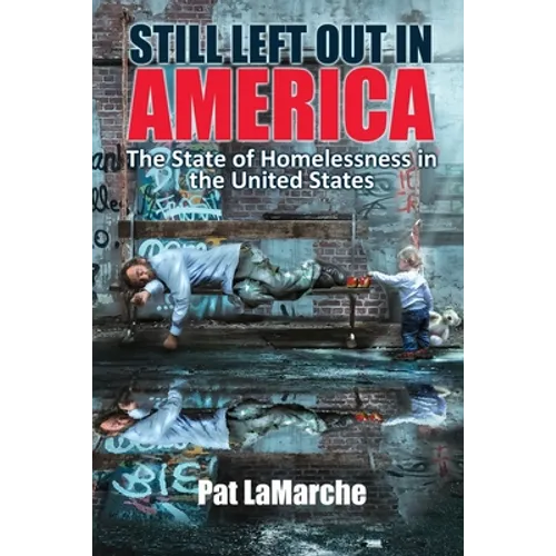 Still Left Out In America: The State of Homelessness in the United States - Paperback