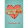 Helping Kids to Thrive, Not Just Survive, After Trauma - Paperback