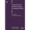 Corporate Debt Restructuring in Emerging Markets: A Practical Post-Pandemic Guide - Paperback
