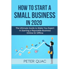 How To Start A Small Business In 2020: The Ultimate Guide to Make You Expert In Starting a Refutable Business Online Or Offline - Paperback