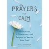 Prayers for Calm: Meditations Affirmations and Prayers to Soothe Your Soul (Healing Prayer, Spiritual Wellness, Prayer Book) - Paperback