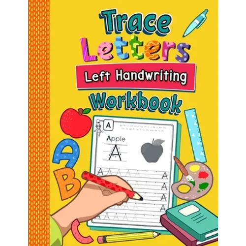 Trace Letters Left Handwriting Workbook: Practice Book for Left-Handed Preschoolers Essential Writing Skills for Kindergarten and Preschool Lefties - Paperback