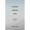 El Camino, la Verdad y la Vida: El Discipulado: El Sendero en la Gracia - Paperback
