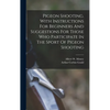 Pigeon Shooting. With Instructions For Beginners And Suggestions For Those Who Participate In The Sport Of Pigeon Shooting - Hardcover
