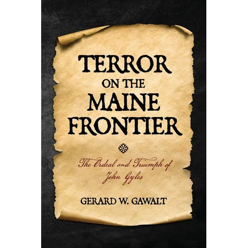 Terror on the Maine Frontier: The Ordeal and Trumph of John Gyles - Paperback