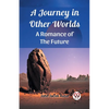 A Journey in Other Worlds A Romance of the Future - Paperback