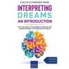 Interpreting Dreams - An Introduction: Why we dream, the meaning of dreams and understanding the symbolism of dream - Paperback