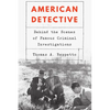 American Detective: Behind the Scenes of Famous Criminal Investigations - Hardcover