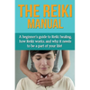 The Reiki Manual: A beginner's guide to Reiki healing, how Reiki works, and why it needs to be a part of your life! - Paperback
