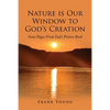 Nature is Our Window to God's Creation: Some Pages From God's Picture Book - Paperback