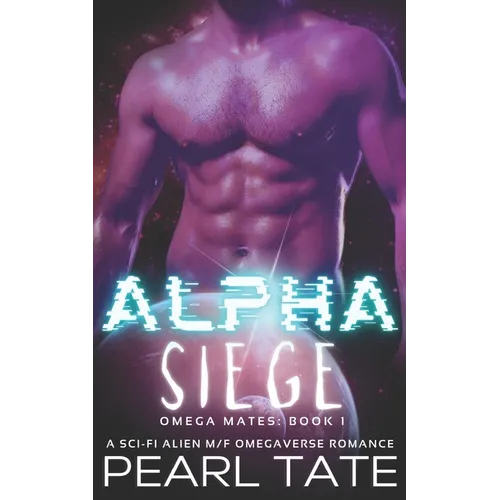 Alpha Siege - A Sci-Fi Alien M/F Omegaverse Romance: Omega Mates Book 1 - Paperback