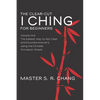 The Clear-Cut I Ching for Beginners: Volume One - The Easiest Way to Get Clear and Accurate Answers using the Chinese Divination Oracle - Paperback