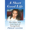A Short Good Life: Her Father Tells Liza's Story of Facing Death - Paperback